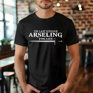 Arseling for Life - Funny Sprichwort King Für sein T-Shirt
