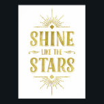 Art-Deco-Angebot | Imitate Goldfoiltypografie Poster<br><div class="desc">Dieses glamouröse Typografie-Poster im Art-Déco-Stil präsentiert die inspirierend Botschaft "Shine like the stars",  die in fett gedruckter,  Vintager Schrift mit einem Imitat-Goldfolienlook geschrieben und von schicken,  leuchtenden Lichtstrahlen gerahmt ist.</div>