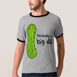 Art einer Sache-Dillgurke T-Shirt