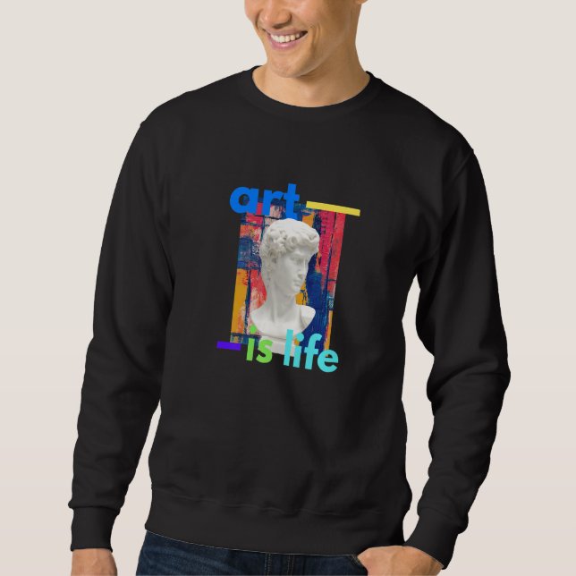 Art Is Life   Sweatshirt (Vorderseite)