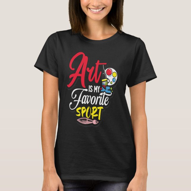 Art Is My Favorite Sport T-Shirt (Vorderseite)