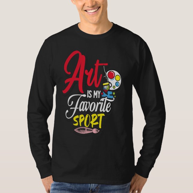 Art Is My Favorite Sport T-Shirt (Vorderseite)