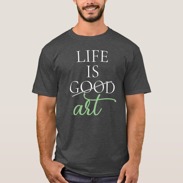 Art Sprichwort, Leben ist Kunst, Personalisiert T-Shirt (Vorderseite)