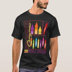 Art Teacher Broken Crayons noch Farbe Malerei K T-Shirt