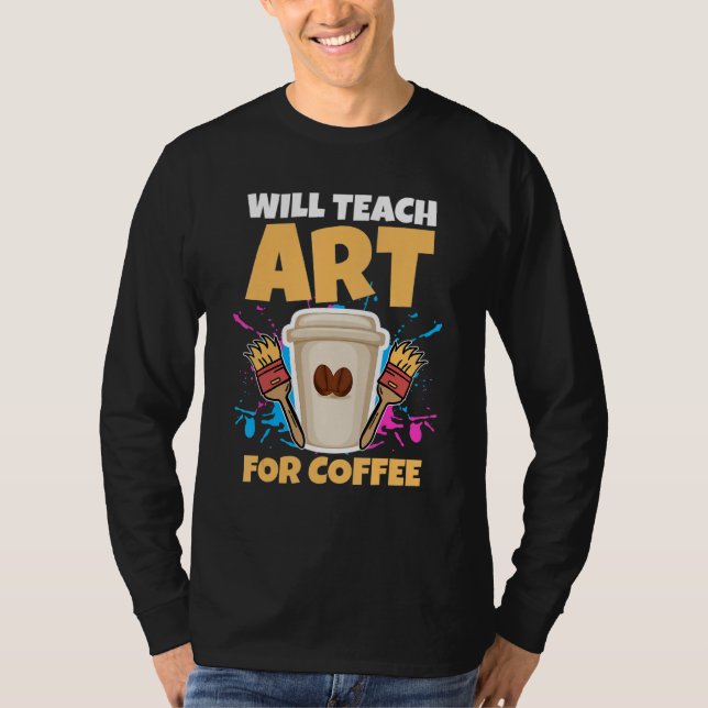 Art Teacher wird Kaffee unterrichten T-Shirt (Vorderseite)