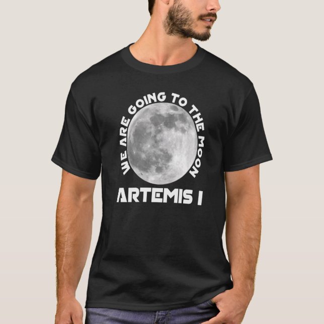 Artemis Mission August 29 2022 We Are Going To The T-Shirt (Vorderseite)