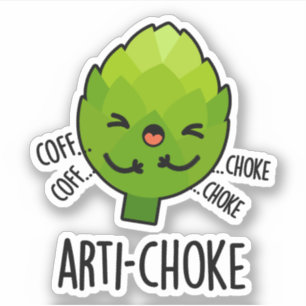 Arti-choke Funny Veggie Artichoke Pun Aufkleber