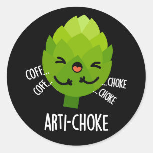 Arti-choke Funny Veggie Artichoke Pun Dark BG Runder Aufkleber