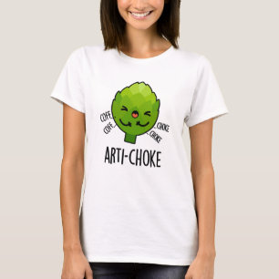 Arti-choke Funny Veggie Artichoke Pun T-Shirt