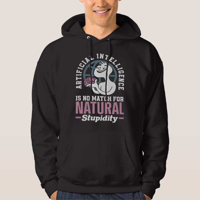 Artificial Intelligence Is No Match For Natural St Hoodie (Vorderseite)