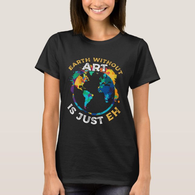 Artist Pun Statement  Painter Quote T-Shirt (Vorderseite)