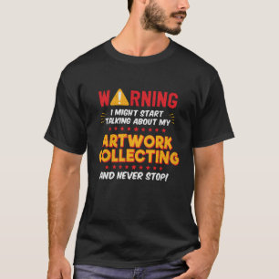 Artwork Collector Joke Graphic T-Shirt