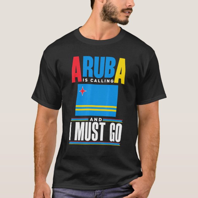 Aruba Aruban Aruba Flag Aruba Is Calling And I Mus T-Shirt (Vorderseite)