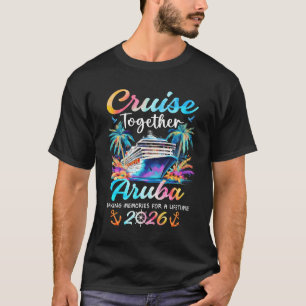 Aruba Kreuzfahrt 2026 Familienurlaub Cruisin’ Toge T-Shirt
