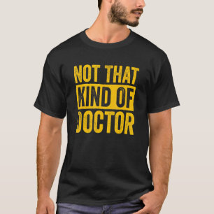 Arzt der Bildung, nicht dieser Art von Arzt 1 T-Shirt