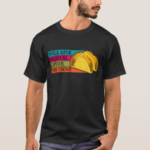 Arzt wird ärztlichen Rat für Tacos Food Nur geben T-Shirt