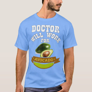 Arzt wird für Avocado arbeiten 1 T-Shirt