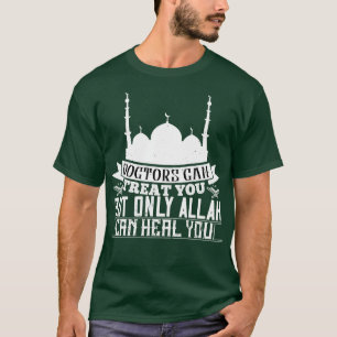 Ärzte können euch Leckerei geben, aber nur Allah k T-Shirt