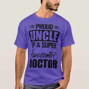 Ärzte Onkel Proud Onkel eines superphantastischen T-Shirt