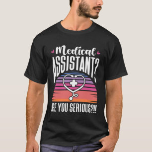 Ärztliche Assistentin Sind Sie ernsthaft T-Shirt