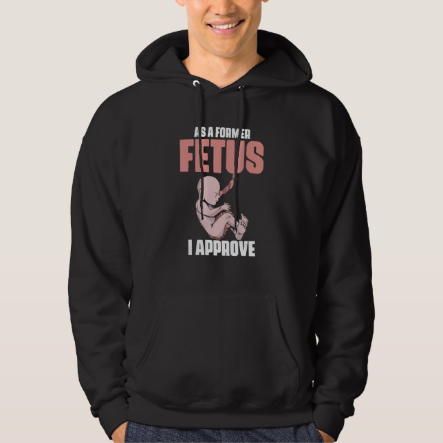 As A Former Fetus I Choose Pro Life 2 Hoodie (Vorderseite)