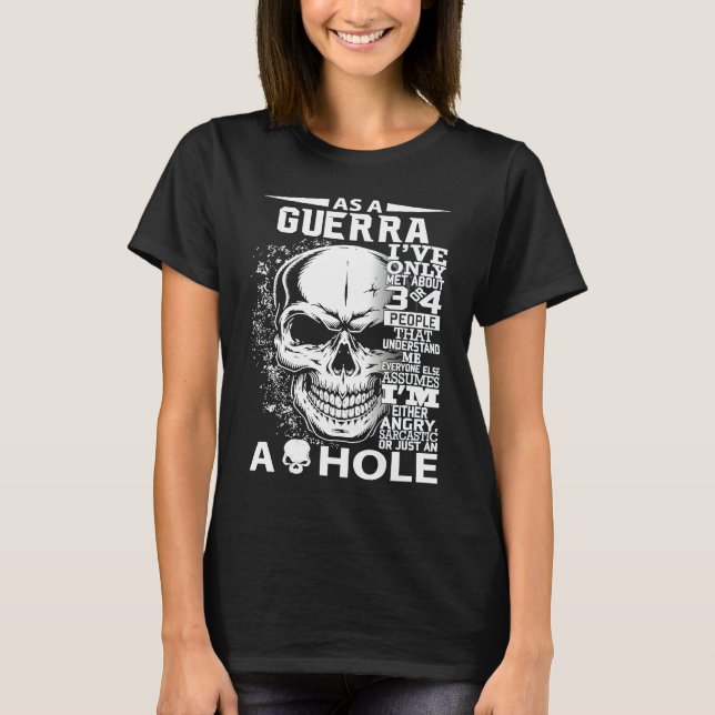 As a GUERRA I've only met about 3 4 people l4 T-Shirt (Vorderseite)