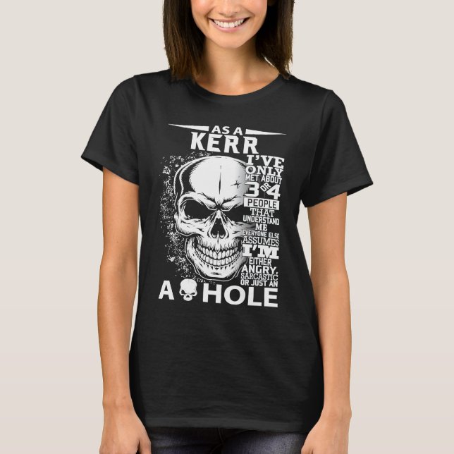 As a KERR I've only met about 3 4 people l3 T-Shirt (Vorderseite)