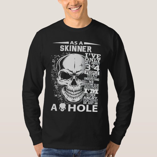 As a SKINNER I've only met about 3 4 people l4 T-Shirt (Vorderseite)