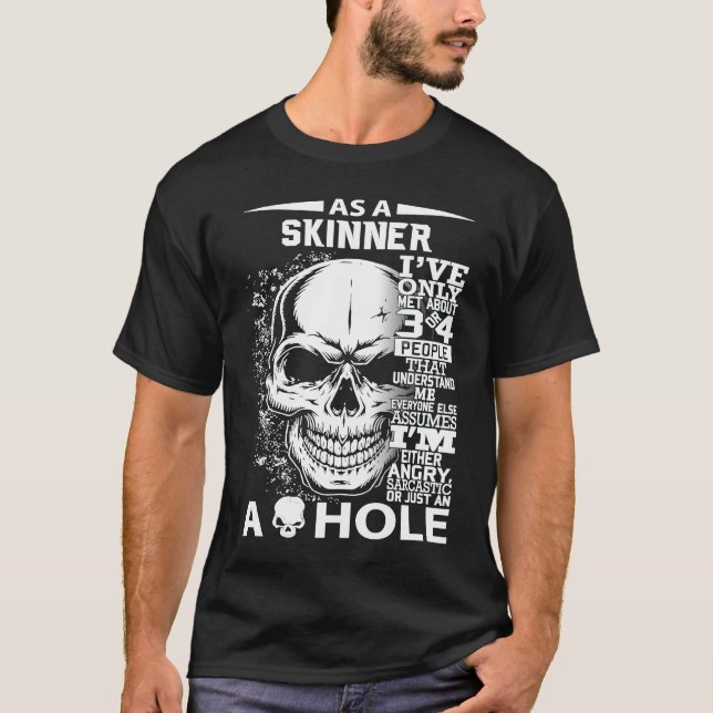 As a SKINNER I've only met about 3 4 people l4 T-Shirt (Vorderseite)
