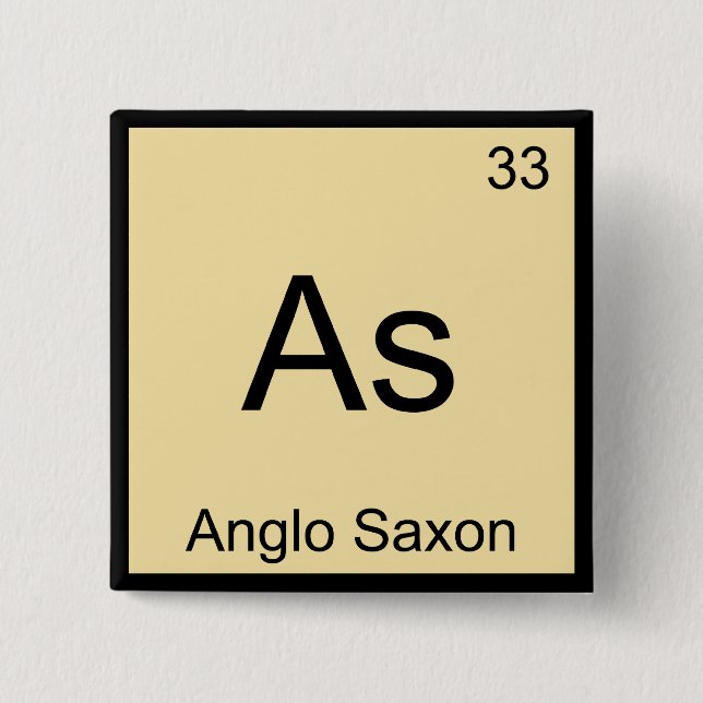 As - Anglo Saxon Funny Chemistry Element Symbol T Button (Vorderseite)