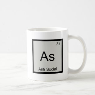 As - Anti Social Funny Chemical Element Symbol T Tasse