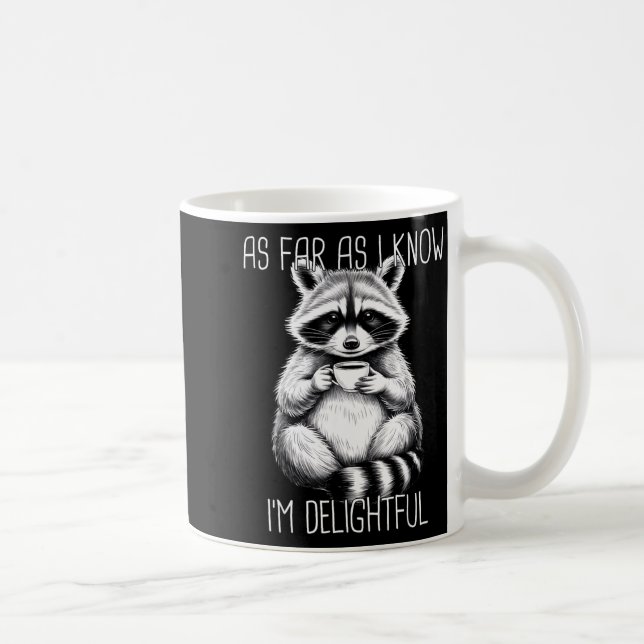 As Far As I Know I'm Delightful Raccoon  Kaffeetasse (Rechts)