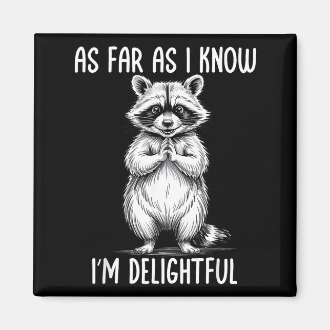 As Far As I Know I'm Delightful Raccoon  Magnet (Vorne)