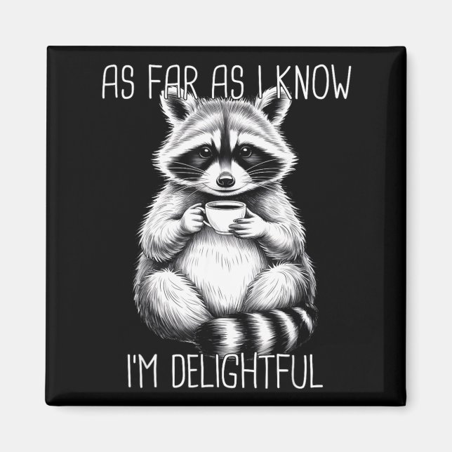 As Far As I Know I'm Delightful Raccoon  Magnet (Vorne)