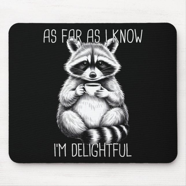 As Far As I Know I'm Delightful Raccoon  Mousepad (Vorne)