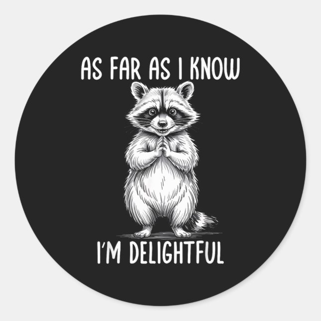 As Far As I Know I'm Delightful Raccoon  Runder Aufkleber (Vorderseite)