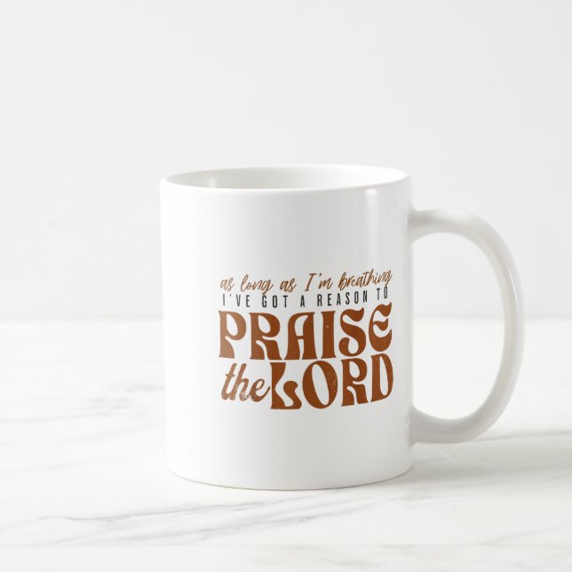 As Long As Im Breathing I've Got A Reason To Prais Kaffeetasse (Rechts)