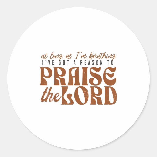 As Long As Im Breathing I've Got A Reason To Prais Runder Aufkleber (Vorderseite)