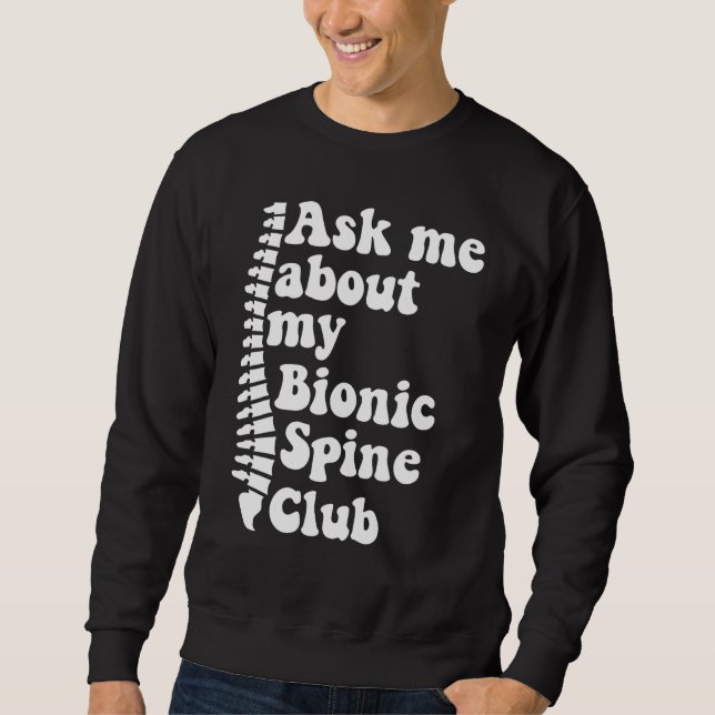 As Me About My Bionic Spine Club Spinal Fusion Spi Sweatshirt (Vorderseite)