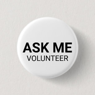 As Me Volunteer Schwarz-weiße benutzerdefinierte T Button