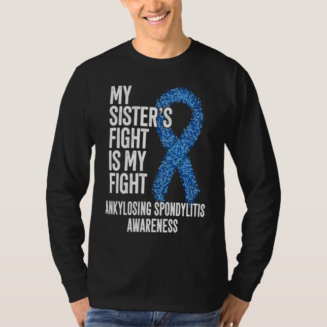 AS My Sister's Fight Is My Fight Ankylosing Spondy T-Shirt (Vorderseite)