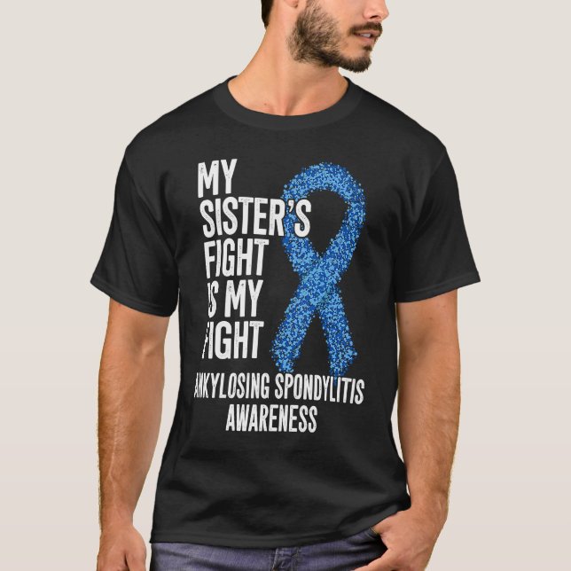 AS My Sister's Fight Is My Fight Ankylosing Spondy T-Shirt (Vorderseite)