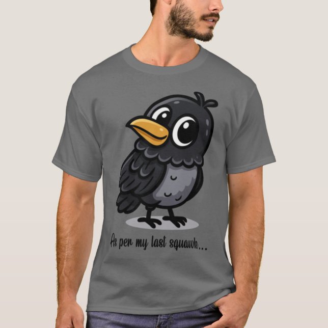 As Per My Last Squawk Charming Crow Design gift gi T-Shirt (Vorderseite)