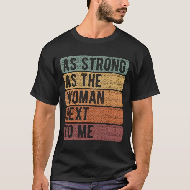 As Strong As The Next To Me 'S Rights Feminism T-Shirt (Vorderseite)