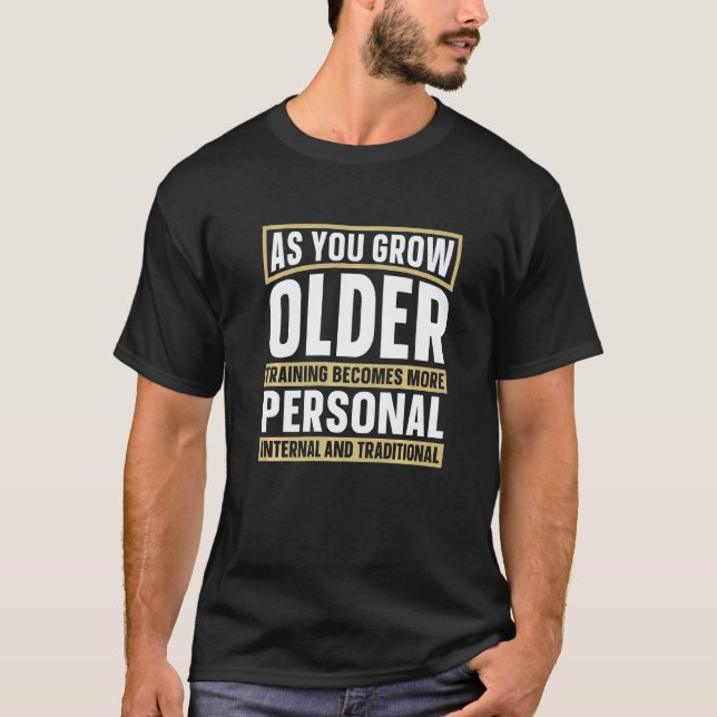As You Grown Older Training Martial Fighter Wing C T-Shirt (Vorderseite)