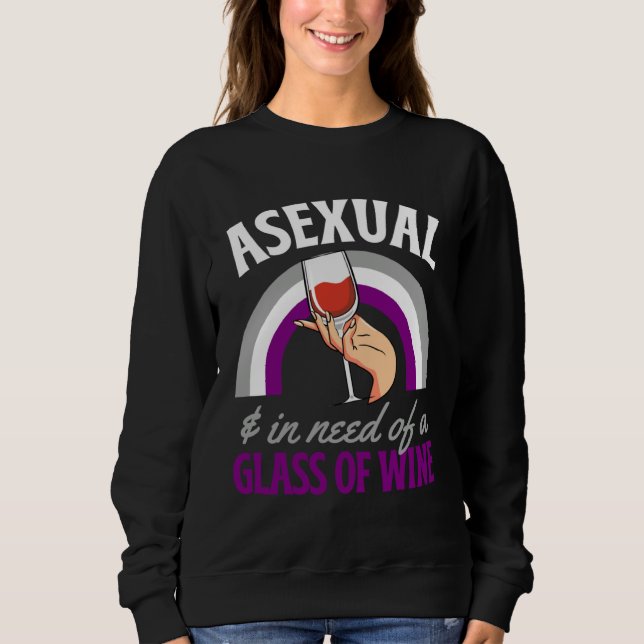Asexual And In Need Of A Glass Of Wine Asexual Pri Sweatshirt (Vorderseite)
