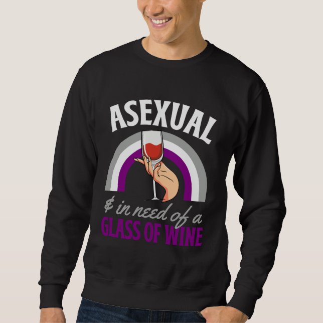 Asexual And In Need Of A Glass Of Wine Asexual Pri Sweatshirt (Vorderseite)