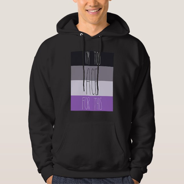 Asexual I'm Too Ace For This Hoodie (Vorderseite)