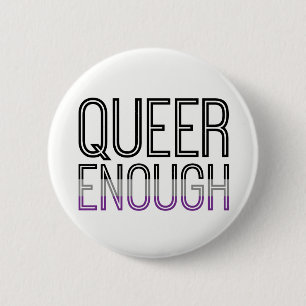 Asexualer Stolz-queer genug Knopf Button