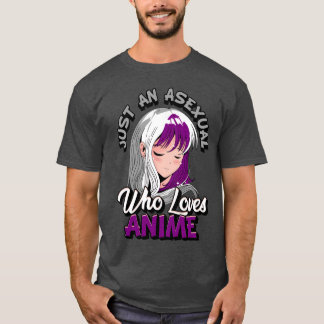 Asexuelle Anime-Girl, einfach eine Asexuelle, die  T-Shirt